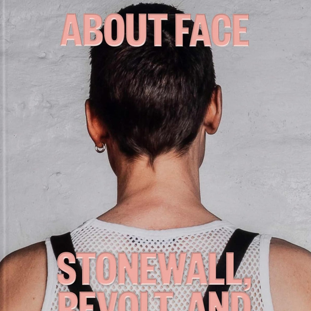 About Face: Stonewall, Revolt, and New Queer Art
