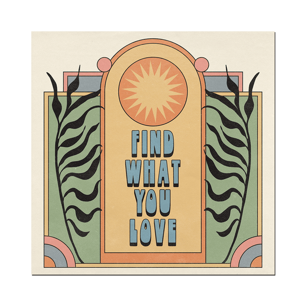 Find What You Love | Print