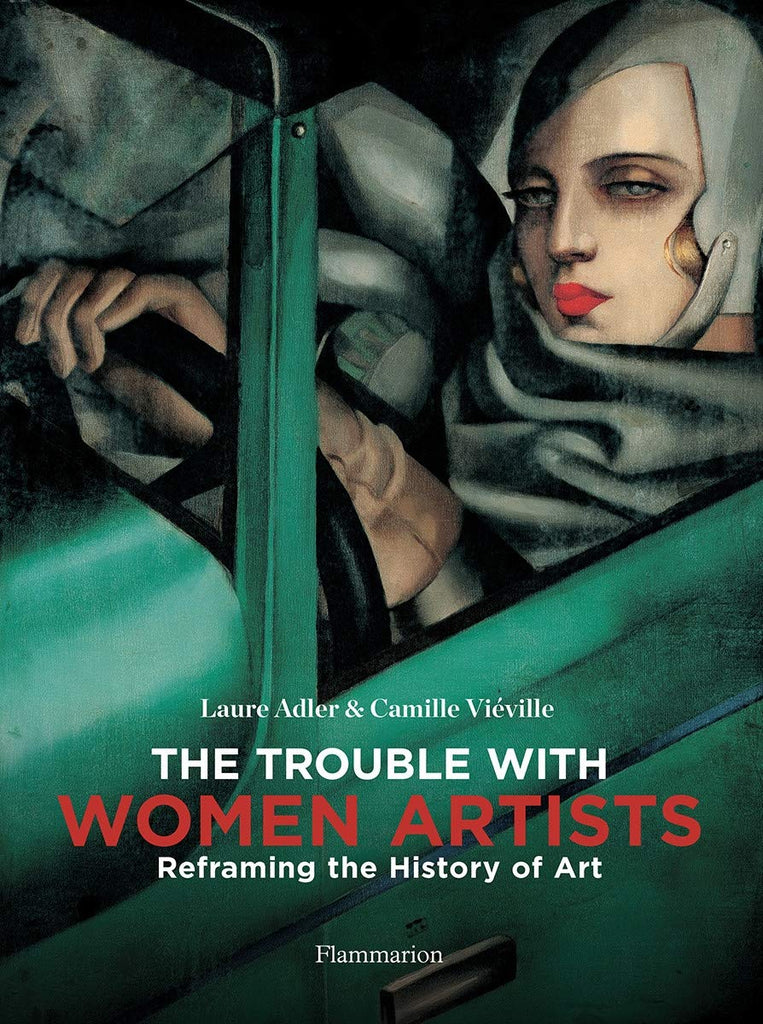 The Trouble with Women Artists: Reframing the History of Art