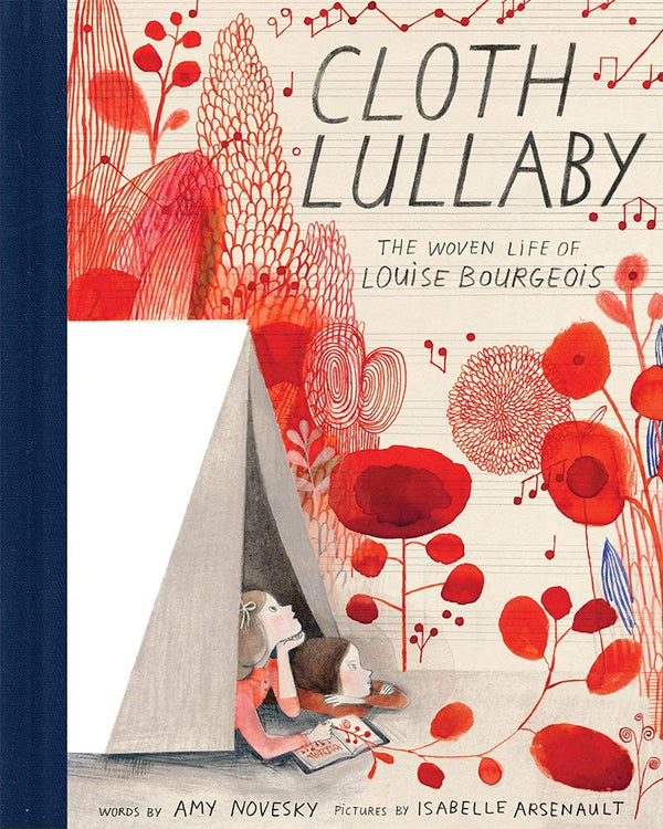 A colorful book cover featuring a drawing of two kids in a tent surrounded by bright red flowers and plants. The title reads "Cloth Lullaby: The Woven Life of Louise Bourgeois." 