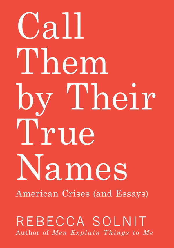 A bright red book cover with text in white, reading "Call Them by Their True Names: American Crises (and Essays)."