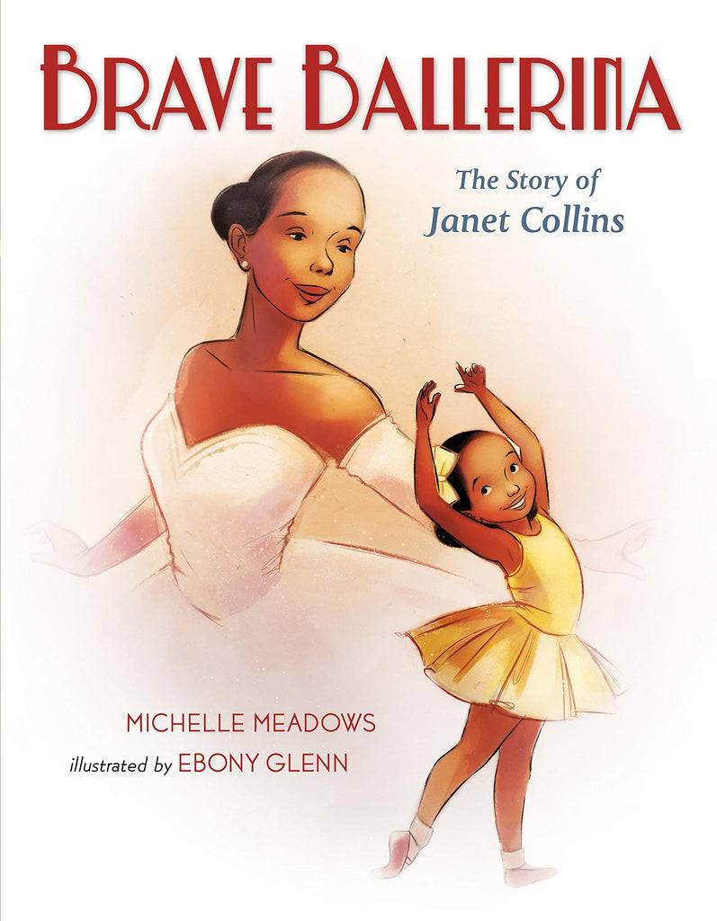 A white book cover with an illustration of a woman with a dark skin tone in a ballet outfit and a little girl in a tut dancing. The title reads "Brave Ballerina: The Story of Janet Collins."
