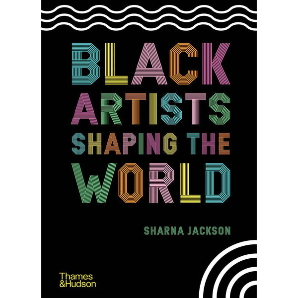 A black book cover featuring text in colorful letters. The title reads "Black Artists Shaping the World."