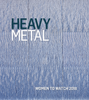 Heavy Metal—Women to Watch 2018 Catalogue