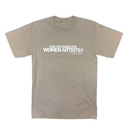 A beige t-shirt in front of a white background. On the t-shirt, text in white capital letters reads: "Can you name five women artists?"
