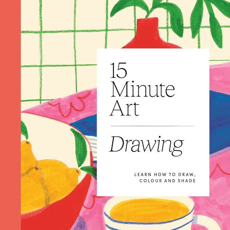 A colorful book cover depicting a cup of tea standing on a dining room table next to lemons in a bowl. The title of teh book reads: "15 Minute Art Drawing."