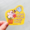 Sticker | What If It All Works Out Garden Vinyl Decal