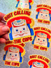 Sticker | Quit Calling The Cops
