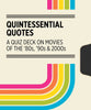 Quintessential Quotes: A Quiz Deck on Movies of the ’80s, ’90s & 2000s