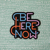 Sticker | Be Here Now Vinyl Decal