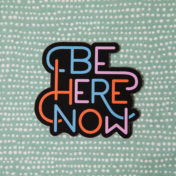 Sticker | Be Here Now Vinyl Decal