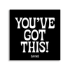 Magnet | You've Got This!