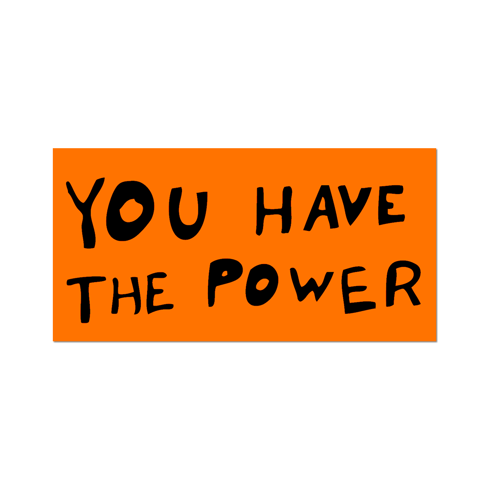 Sticker | You Have The Power by Sam Durant