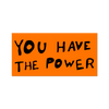 Sticker | You Have The Power by Sam Durant