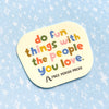 Sticker | Do Fun Things With The People You Love Vinyl Decal