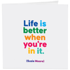 Greeting Card | Life Is Better