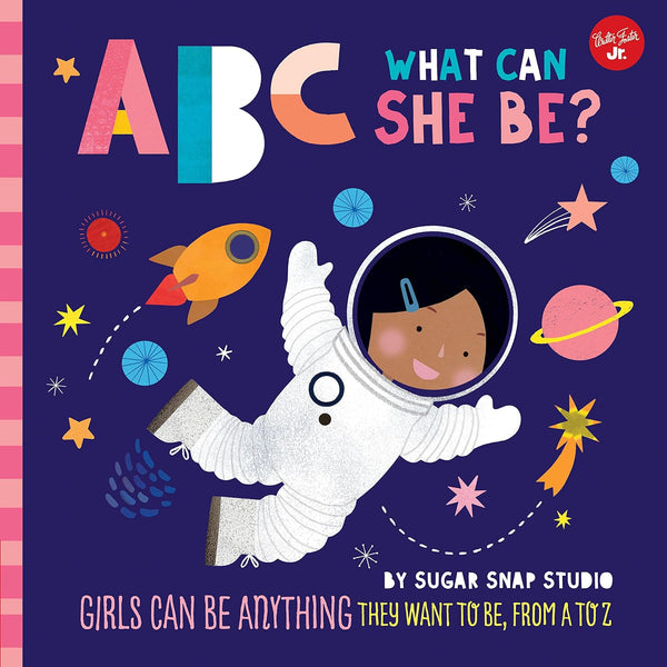 A navy book depicting space with a pink spine. A young girl with a medium skin tone and dark hair is in an astronaut suit surrounded by planets and stars. The title "ABC What Can She Be?" is in multicolored writing. 