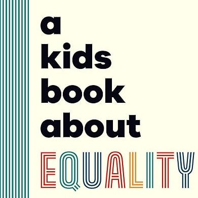 a beige book with a striped blue spine. The cover reads "A Kids Book About Equality" with the word "Equality" In rainbow letters. 