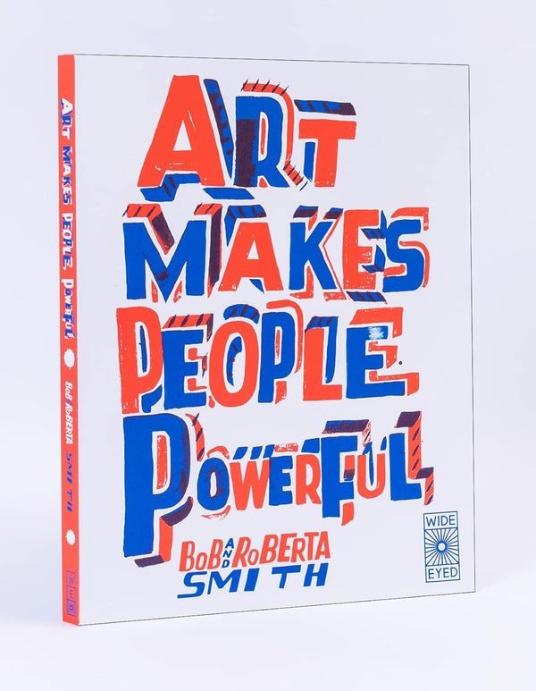 A white book with an orange binding. The title "Art Makes People Powerful" is in blown-up neon orange and blue colors.