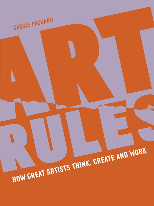 A book with a lavender and orange cover. The words "Art Rules" are written in large lettering on the front. In smaller letters, "How great artists think, create and work" are written below. 