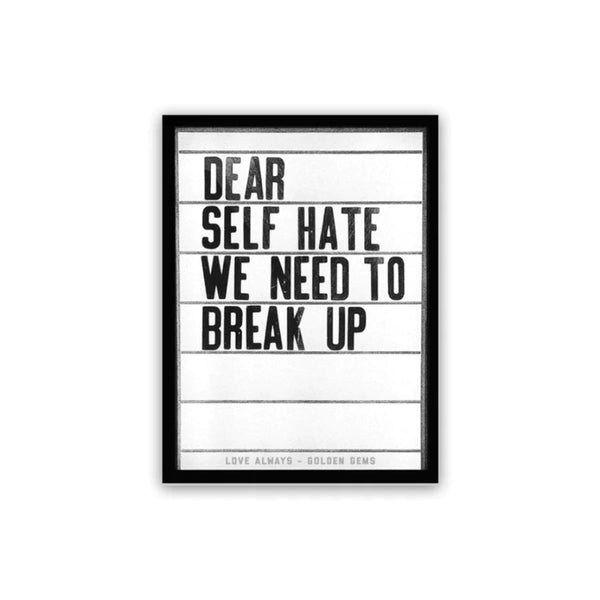 A white background with a sticker before it. The sticker is in the style of a letterboard with the words "Dear Self Hate We Need To Break Up" written in black letters. 