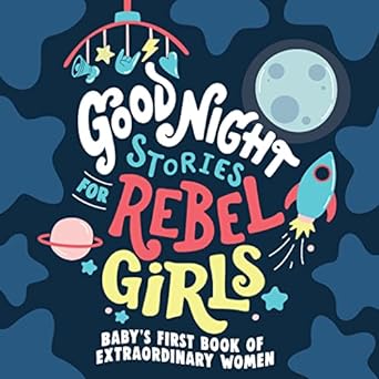 Good Night Stories for Rebel Girls | Baby's First Book of Extraordinary Women