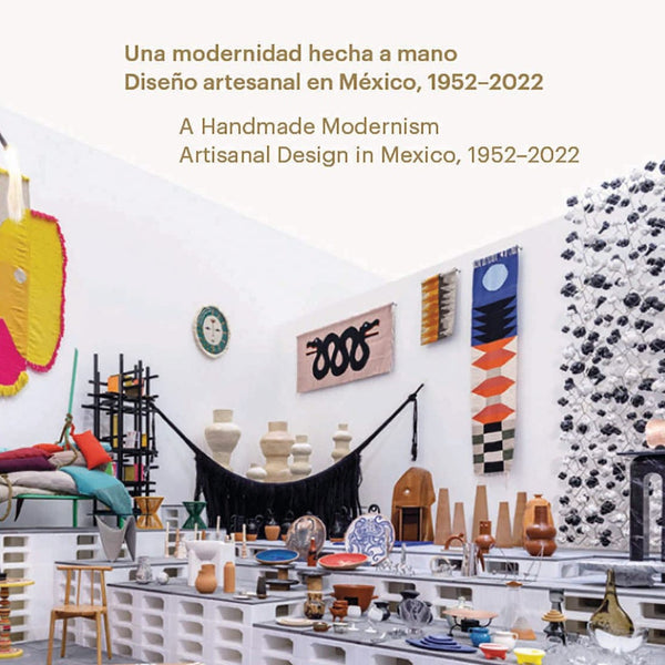A Handmade Modernism: Artisanal Design in Mexico 1952-2022