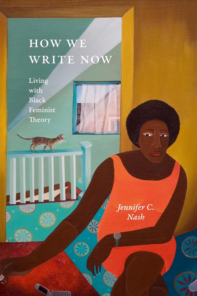 How We Write Now: Living with Black Feminist Theory (Black Feminism on the Edge)