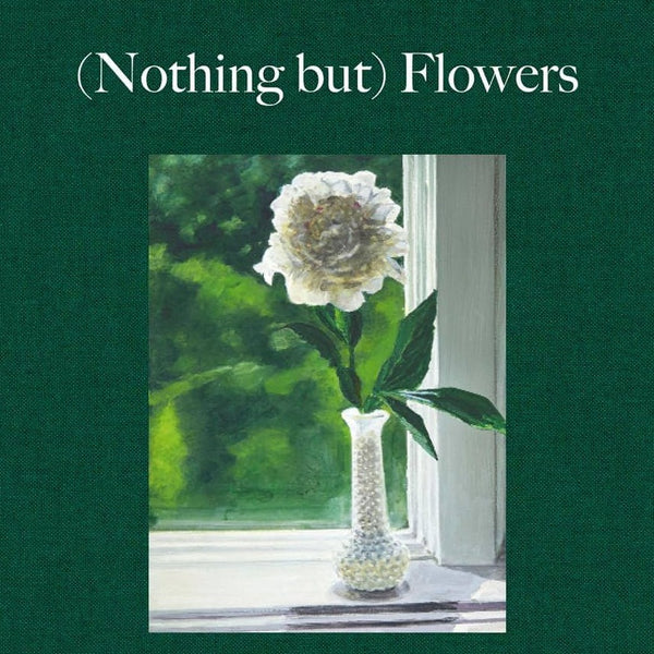 A green book with an image of a singular flower in a vase on the cover. The book is title "(Nothing But) Flowers