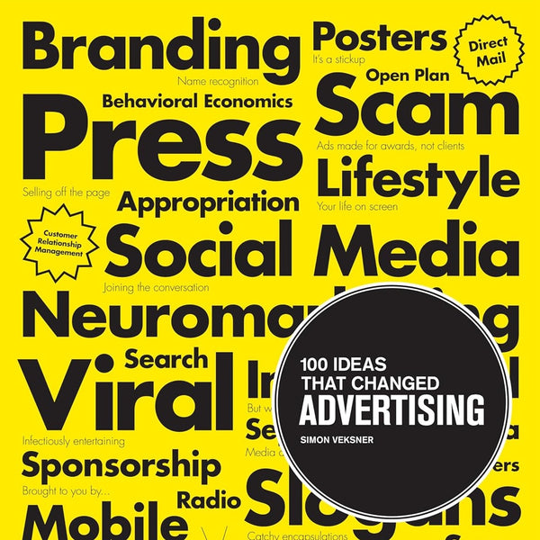 A book with a yellow cover. A black circle is on the bottom right corner. In the circle, “100 ideas that changed advertising" is written. On the yellow background, various words relating to advertising are written in a black font. 