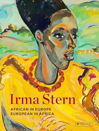 Irma Stern: African in Europe - European in Africa