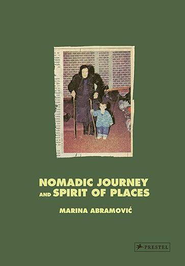 Marina Abramovic | Nomadic Journey and Spirit of Places