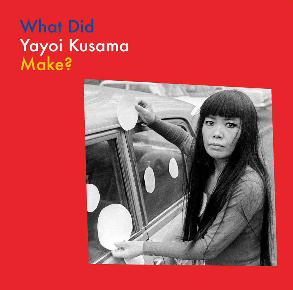 What Did Yayoi Kusama Make? (What Artists Make)