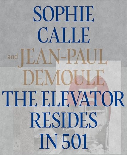 Sophie Calle and Jean-Paul Demoule | The Elevator Resides in 501
