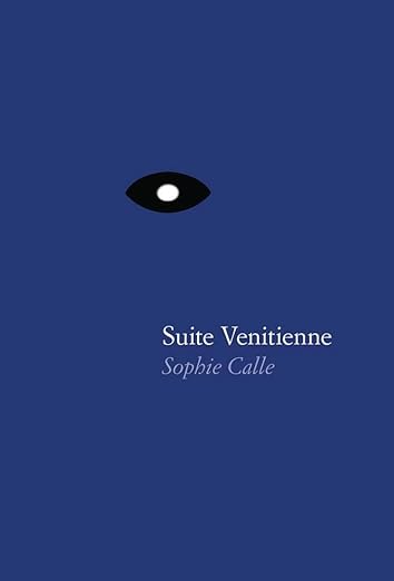 Sophie Calle | Suite Venitienne