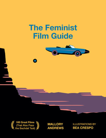 The Feminist Film Guide 100 Great Films to See (That Also Pass the Bechdel Test)