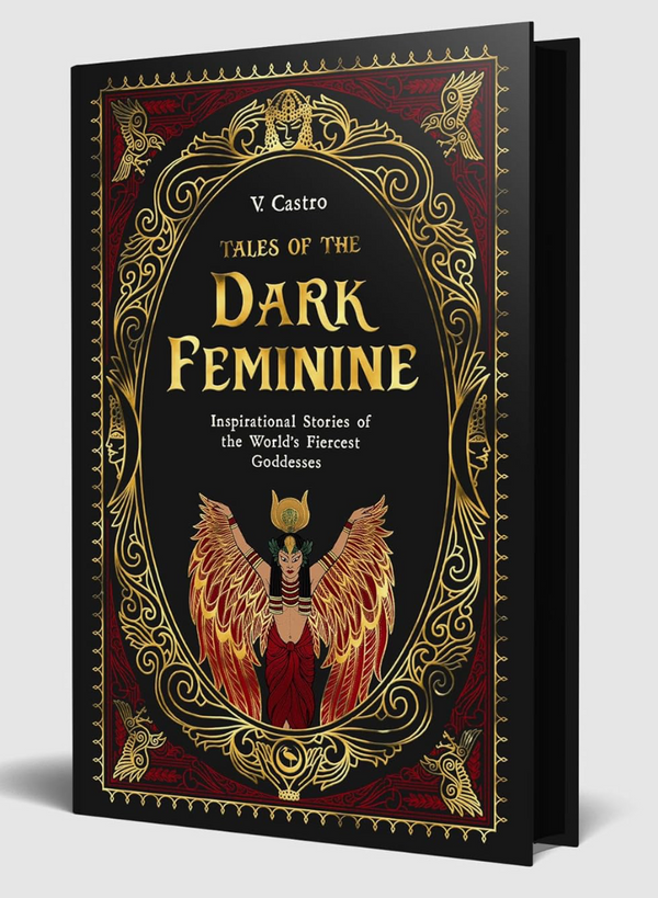 Tales of the Dark Feminine: Inspirational Stories of the World's Fiercest Goddesses