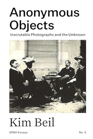 Anonymous Objects: Inscrutable Photographs and the Unknown