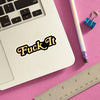F*ck It | Die Cut Sticker