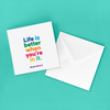 Greeting Card | Life Is Better