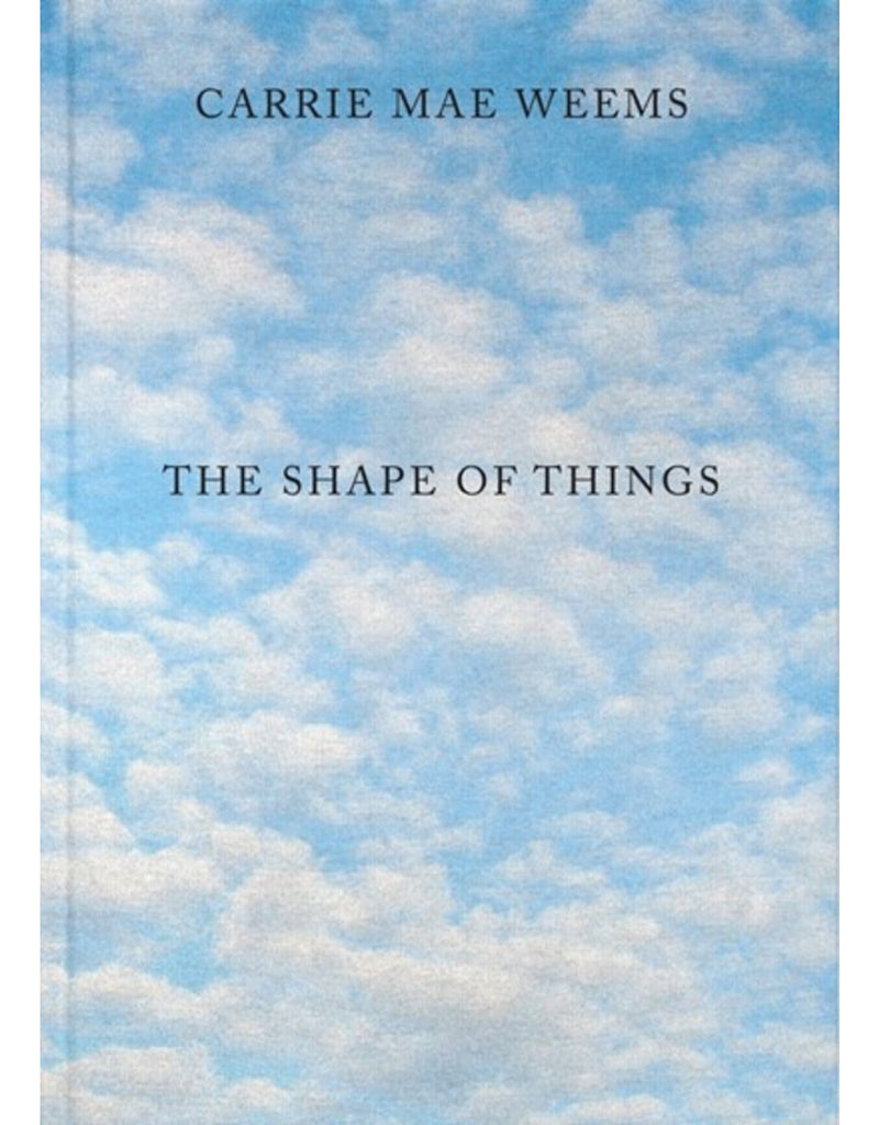 A book cover with a photograph of a blue sky with clouds. The title reads "Carrie Mae Weems: The Shape of Things."