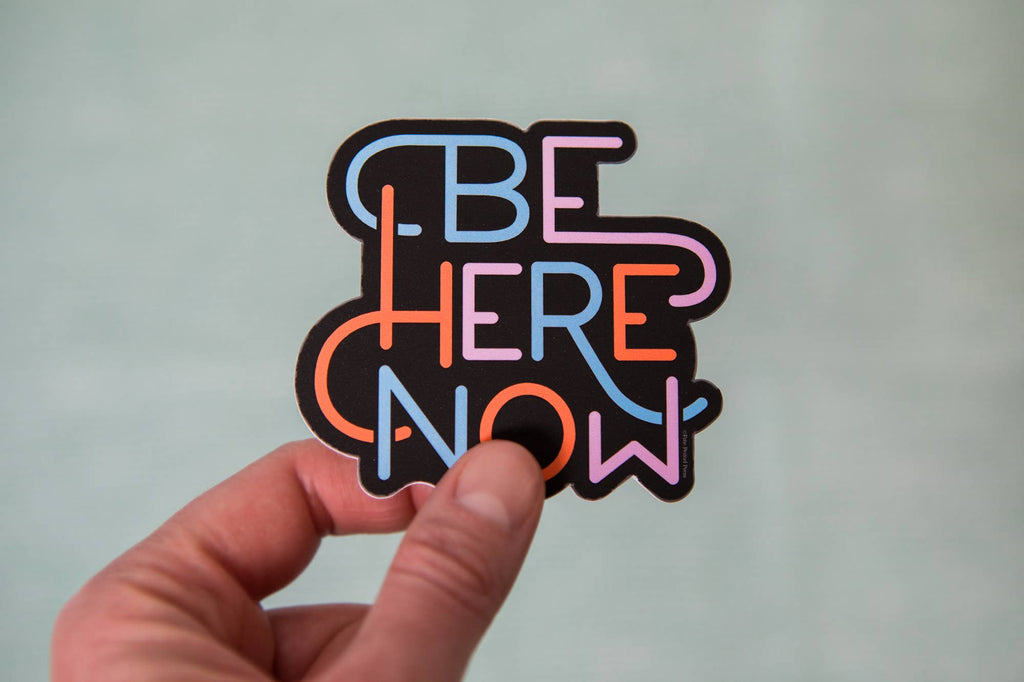 Sticker | Be Here Now Vinyl Decal