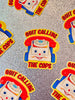 Sticker | Quit Calling The Cops