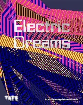 Electric Dreams: Art and Technology Before the Internet