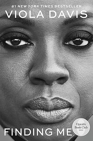Finding Me: A Memoir―An Intimate Story of Reinvention and Radical Honesty by Viola Davis