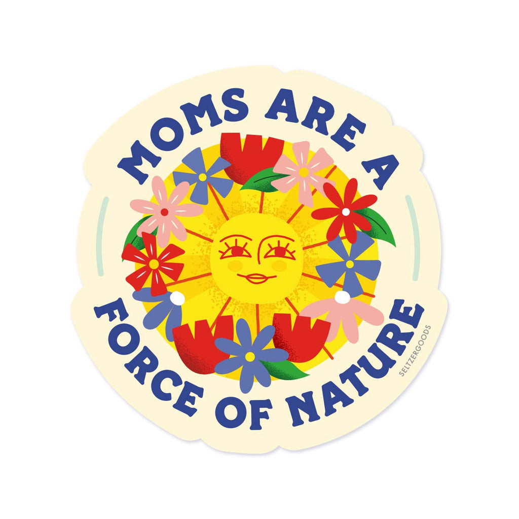 Moms are a Force of Nature | Sticker