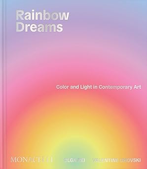 Rainbow Dreams: Color and Light in Contemporary Art