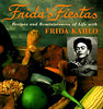 Frida's Fiestas: Recipes and Reminiscences of Life with Frida Kahlo: A Cookbook