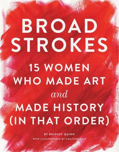 A red book cover with broad paint strokes printed on it. The title reads "Broad Strokes: 15 Women Who Made Art and Made History (In That Order)."