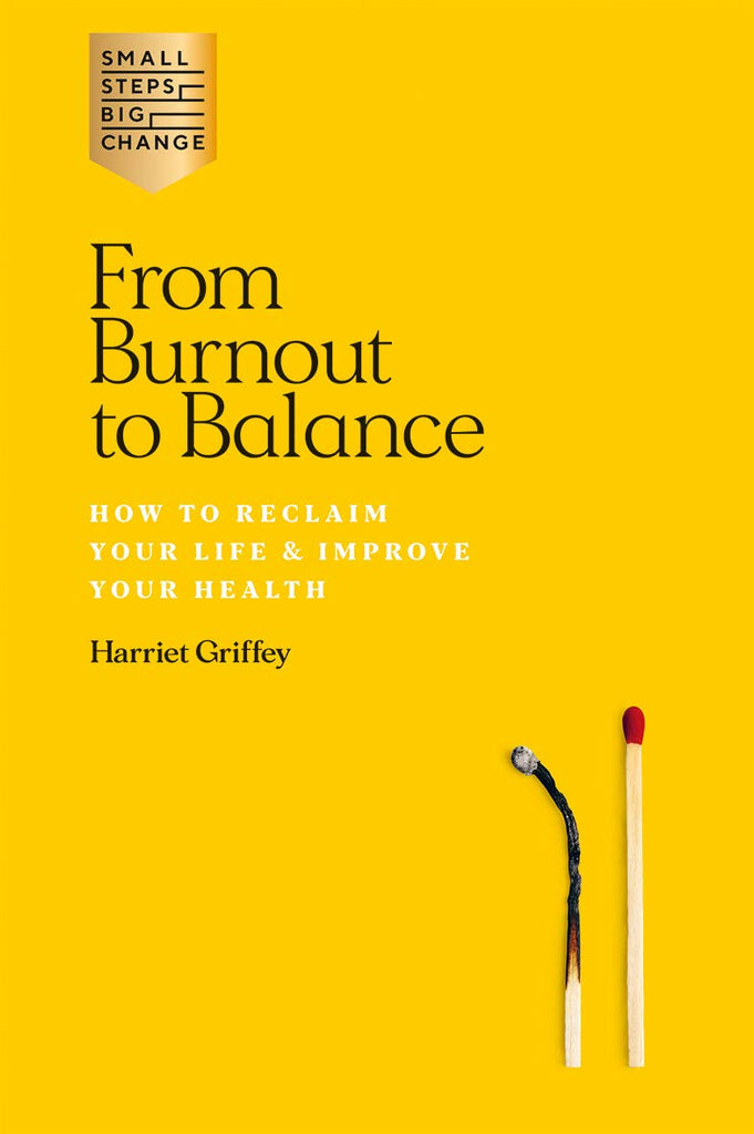 From Burnout to Balance: How to Reclaim Your Life and Improve Your Health